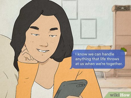 Reassure your guy and tell him that you want to take on life by his side.